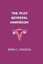 The PCOS Reversal Handbook: The Ultimate Guide to Naturally Cure and Reverse PCOS