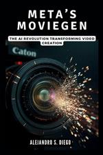 Meta's MovieGen: The AI Revolution Transforming Video Creation: Why Filmmakers and Creators Can't Overlook the Next Generation of Artificial Intelligence-Enhanced Content