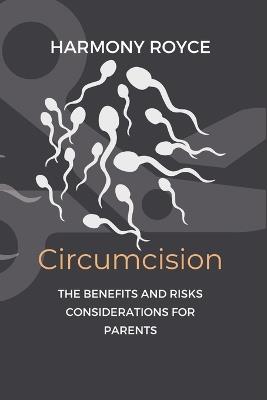 Circumcision: The Benefits and Risks Considerations for Parents - Harmony Royce - cover