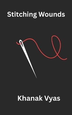 Stitching Wounds - Khanak Vyas - cover
