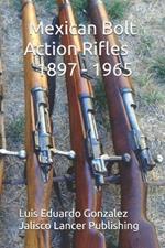 Mexican Bolt Action Rifles: 1897 - 1965