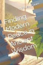 Finding Modern Peace in Ancient Wisdom