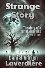 Strange Story: The story of a serial killer like no other