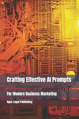 Crafting Effective AI Prompts for Modern Business Marketing - Apex Legal Publishing - cover