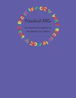 Preschool ABCs: An interactive introduction to the alphabet for toddlers