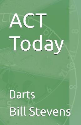 ACT Today: Darts - Bill Stevens - cover