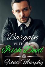 Bargain with the Irish Devil: A Dark Irish Romance