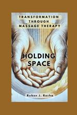 Holding Space: Transformation Through Massage Therapy