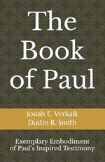 The Book of Paul: Exemplary Embodiment of Paul's Inspired Testimony