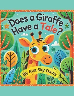 Does a Giraffe Have a Tale - Bruce Davis,Ava Sky Davis - cover