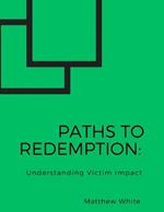Paths to Redemption: Understanding Victim Impact