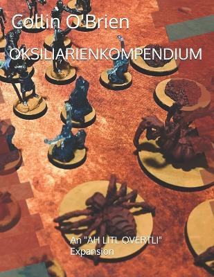 Oksiliarienkompendium: An "AH LITL OVERTLI" Expansion - Collin O'Brien - cover