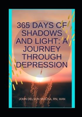 365 Days of Shadows and Light: A Journey Through Depression - John Delson Carpio Molina - cover