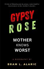 Gypsy Rose Blanchard Biography: Mother Knows Worst - Unmasking the Truth (A Detailed Account and Timeless Impression)