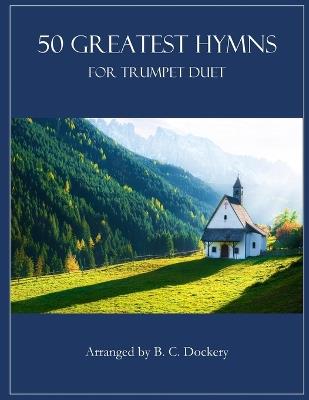 50 Greatest Hymns for Trumpet Duet - B C Dockery - cover