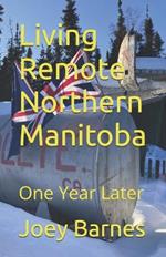 Living Remote Northern Manitoba: One Year Later