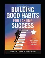 Good Habits for Long-Lasting Success