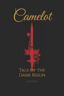Camelot: Tale of the Dark Reign - S S Engle - cover
