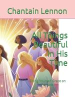 All Things Beautiful in His Time: Giving Yourself Grace on Purpose