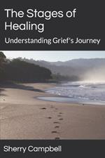 The Stages of Healing: Understanding Grief's Journey