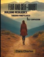 Fear and Self Doubt: Building resilience through mindfulness and self compassion