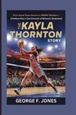 The Kayla Thornton Story: From Small-Town Dreams to WNBA Stardom - A Defiant Rise to the Pinnacle of Women's Basketball
