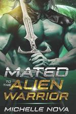 Mated to the Alien Warrior: A SciFi Alien Warrior Romance