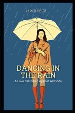 Dancing in the Rain: A Love Rekindled Against All Odds