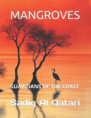 Mangroves: Guardians of the Coast - Sadiq Ali Al Qatari - cover