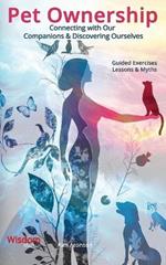 Pet Ownership: Connecting with Our Companions & Discovering Ourselves