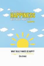 The Science of Happiness: What Really Makes Us Happy?: Micro book - C2 - Series Human Psychology Explored
