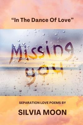 Missing You: The Dance of Love - Silvia Moon - cover