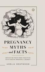 Pregnancy Myths and Facts: Separating Truth from Tradition for a Healthy Pregnancy Journey