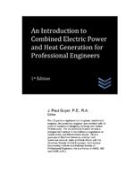 An Introduction to Combined Electric Power and Heat Generation for Professional Engineers