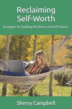 Reclaiming Self-Worth: Strategies for Building Resilience and Self-Esteem After Abuse