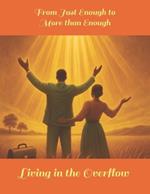 From Just Enough to More than Enough: Living in the Overflow