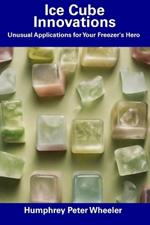 Ice Cube Innovations: Unusual Applications for Your Freezer's Hero