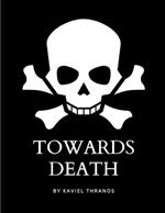 Towards Death