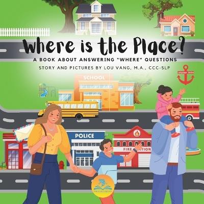 Where is the Place?: A book about answering "where" questions - Lou Vang - cover
