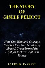 The Story of Gisèle Pélicot: How One Woman's Courage Exposed the Dark Realities of Abuse & Transformed the Fight for Victims' Rights in France