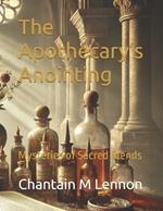 The Apothecary's Anointing: Mysteries of Sacred Blends