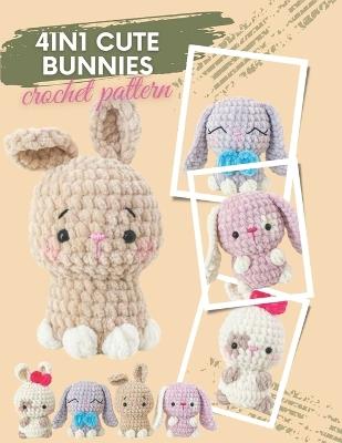 4in1 Cute Bunnies Crochet Pattern: No-Sew Mini Bunny Amigurumi Easy and Quick Crochet Projects - Laura Carroll - cover