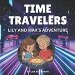 Time Travelers: Lily and Max's Adventure