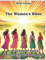 The Women's Bible: A Journey of Faith, Strength, and Purpose