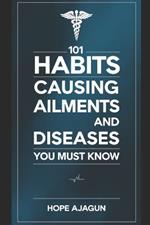 101 Habits Causing Ailments and Diseases You Must Know