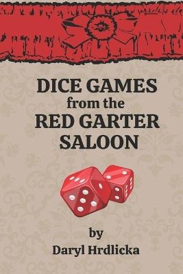 Dice Games from the Red Garter Saloon - Daryl Hrdlicka - cover