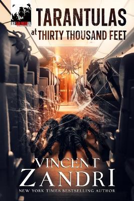 Tarantulas at Thirty Thousand Feet: A Thriller - Vincent Zandri - cover