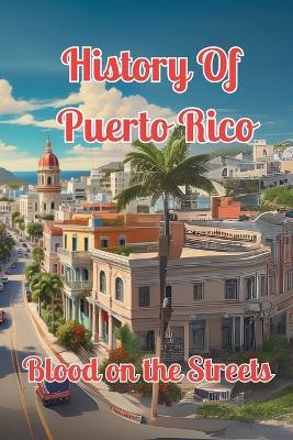 Blood on the Streets: The Río Piedras Massacre and Puerto Rico's Struggle for Freedom - Alex Alicea - cover