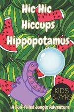 Hic Hic Hiccups Hippopotamus: A Fun-Filled Jungle Adventure for Kids: Join Hilda and Her Animal Friends as They Navigate Hiccups, Laughter, and Friendship! Perfect for Ages 3-7, animal lovers, hippo