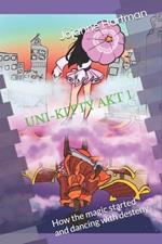 Uni-Kitty Akt 1: How the magic started and dancing with desteny